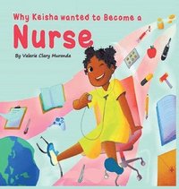 bokomslag Why Keisha Wanted To Become A Nurse
