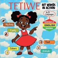 bokomslag Tetiwe -: My Words In Action - English-Shona-Ndebele
