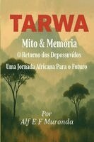 Alf E F Muronda - TARWA -( Brasil Edition), Häftad. Tillgänglighet: Lägg i varukorg