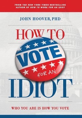 bokomslag How to Vote for an Idiot