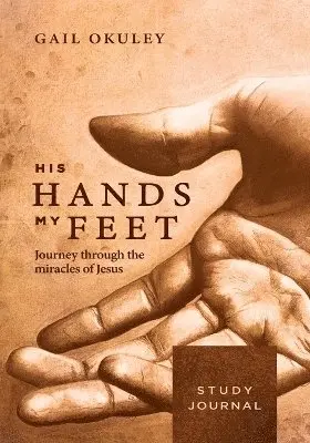 Gail Okuley - His Hands My Feet Study Journal, Häftad. Tillgänglighet: Lägg i varukorg