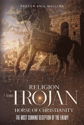 bokomslag Religion The Trojan Horse of Christianity