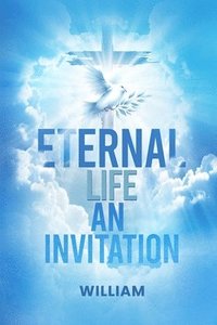 bokomslag Eternal Life: An Invitation