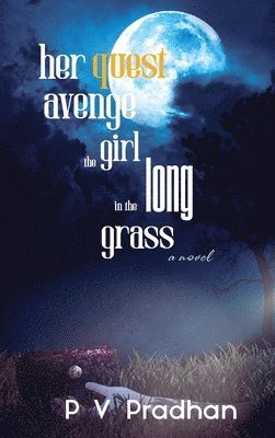 P V Pradhan, P. V. Pradhan - her quest to avenge the girl in the long grass, Inbunden
