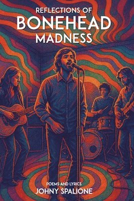 bokomslag Reflections of Bonehead Madness Bonehead Madness Poems and Lyrics