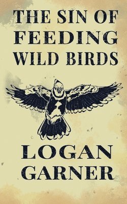 bokomslag Sin of Feeding Wild Birds