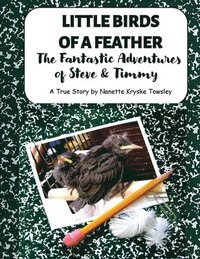 bokomslag Little Birds of a Feather: The Fantastic Adventures of Steve and Timmy