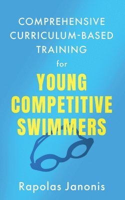 bokomslag Comprehensive Curriculum-Based Training for Young Competitive Swimmers