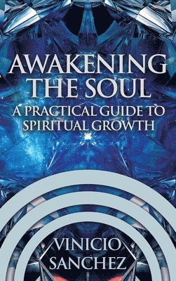 bokomslag Awakening the Soul: A Practical Guide to Spiritual Growth