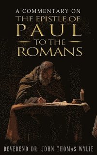 bokomslag A Commentary on the Epistle of Paul to the Romans