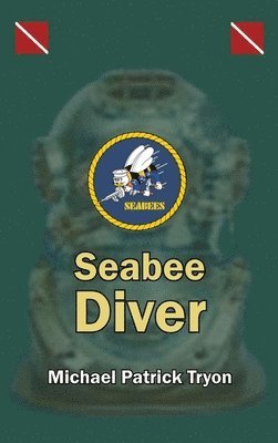 Michael Patrick Tryon - Seabee Diver, Inbunden