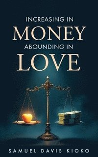 bokomslag Increasing in Money Abounding in Love