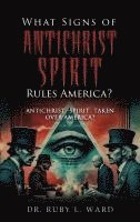 bokomslag What Signs Of Antichrist Spirit Rules America?: Antichrist Spirit Taken Over America?