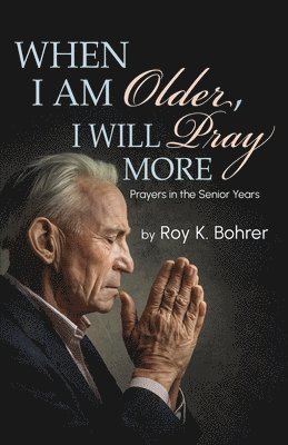 bokomslag When I Am Older, I Will Pray More