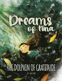 bokomslag Dreams of Nina: The Dolphin of Gratitude