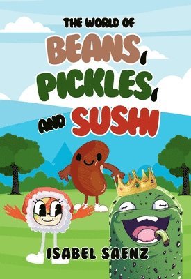 Isabel Saenz, Katharine Hsu - World of Beans, Pickles, and Sushi, Häftad