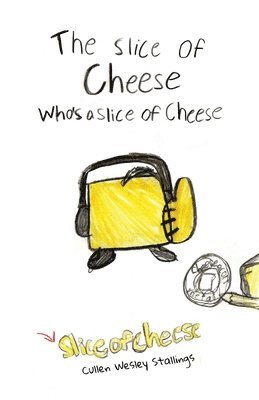 Slice of Cheese Who's a Slice of Cheese