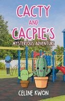 Celine Kwon, Katharine Hsu - Cacty and Cacpie's Mysterious Adventure, Häftad