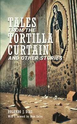 Tales From The Tortilla Curtain and Other Stories: Volume 1 1