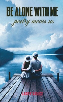 Be Alone With Me: Poetry Moves Us 1