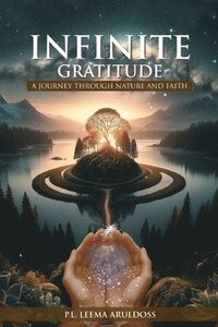 bokomslag Infinite Gratitude A Journey through Nature and Faith