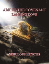 bokomslag Ark of the Covenant, Landing Dove
