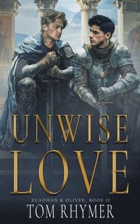 bokomslag Unwise Love (Ruadhan & Oliver Book 2)