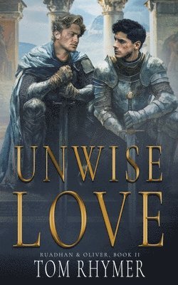 bokomslag Unwise Love (Ruadhan & Oliver Book 2)