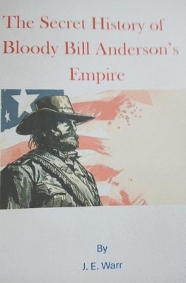 bokomslag Secret History of Bloody Bill Anderson's Empire