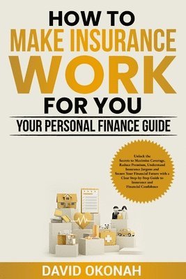 bokomslag How to Make Insurance Work for you- Your Personal Finance Guide