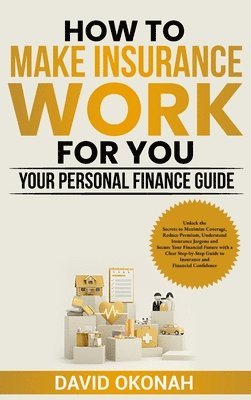 bokomslag How to Make Insurance Work for You- Your Personal Finance Guide