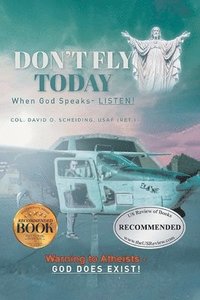 bokomslag Don't Fly Today: When God Speaks- Listen!: Warning to Atheists- God does exist!