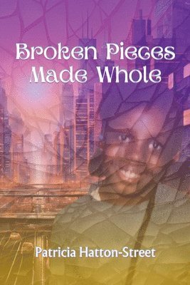 Broken Pieces Made Whole 1