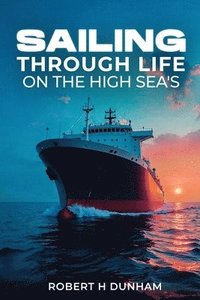 bokomslag Sailing Through Life On The High Seas