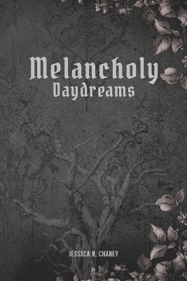 Jessica N Chaney, Jessica N. Chaney - Melancholy Daydreams, Häftad