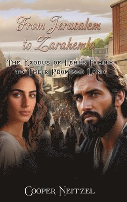 bokomslag From Jerusalem to Zarahemla The Exodus of Lehi's Family to Their Promised Land