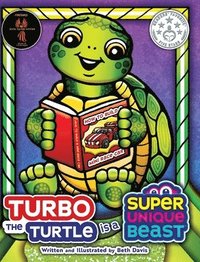 bokomslag Turbo the Turtle Is a Super Unique Beast: A Supercharged Social-Emotional Learning Book About ADHD, Dyslexia, and Embracing Your Learning Style