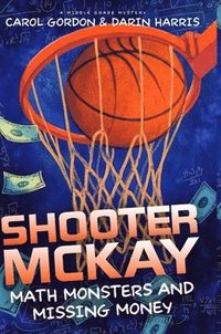 bokomslag Shooter McKay - Math Monsters and Missing Money