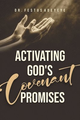 bokomslag Activating God's Covenant Promises