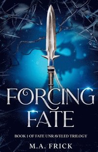 bokomslag Forcing Fate: Book One of the Fate Unraveled Trilogy