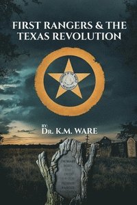 bokomslag First Rangers & The Texas Revolution