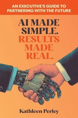 bokomslag AI Made Simple. Results Made Real.