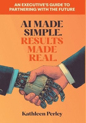 bokomslag AI Made Simple. Results Made Real.