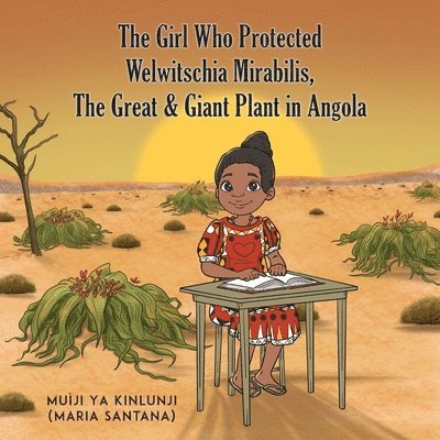 The Girl Who Protected Welwitschia Mirabilis, The Great & Giant Plant in Angola 1