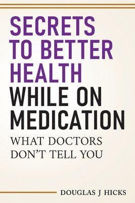 bokomslag Secrets to Better Health While On Medication