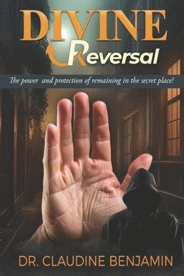 bokomslag Divine Reversals: The Power and Protection of Remaining in the Secret Place