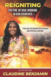 bokomslag Reigniting the Fire of Soul Winning in Our Churches