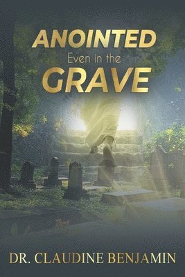 Claudine Benjamin - Anointed Even in the Grave, Häftad