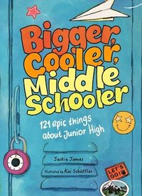 bokomslag Bigger, Cooler Middle Schooler: 121 Epic Things about Junior High