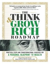 bokomslag The Think and Grow Rich Roadmap: Practical Steps and Transformational Exercises for a Personal Blueprint to Wealth